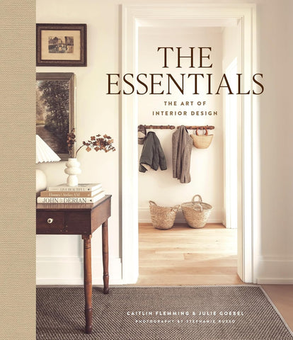 Essentials: The Art of Interior Design, a Guide to Furnishing, Decorating, and Styling Your Home