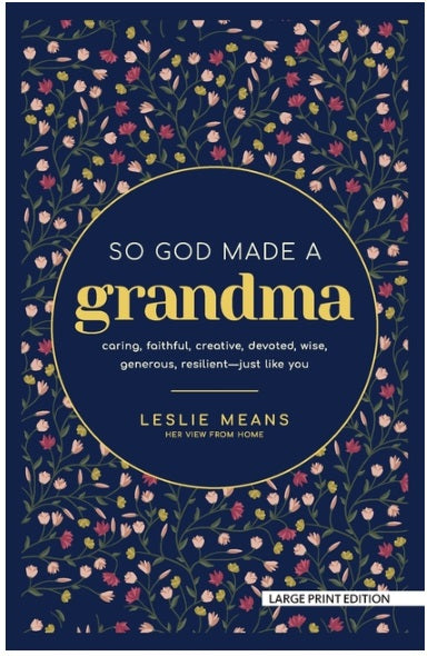 So God Made a Grandma Caring, Faithful, Creative, Devoted, Wise, Generous, Resilient-Just Like You