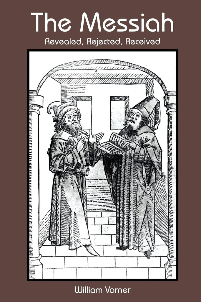 Messiah: Revealed, Rejected, Received