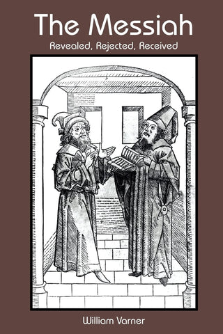 Messiah: Revealed, Rejected, Received