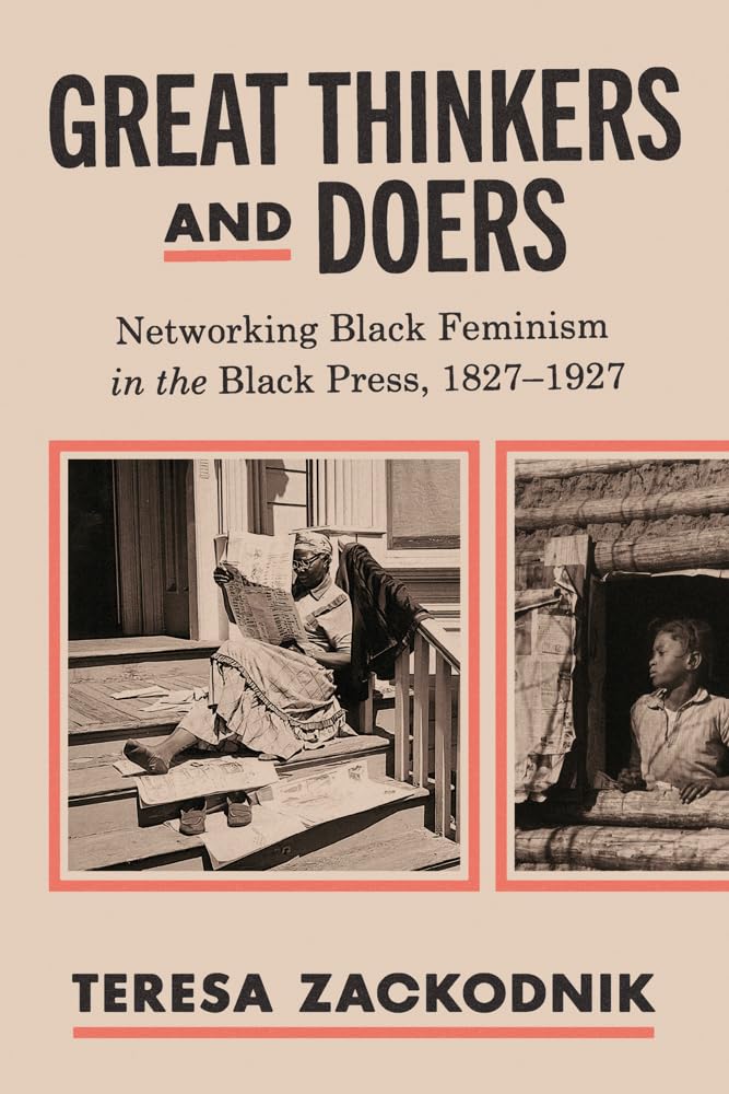 Great Thinkers and Doers Networking Black Feminism in the Black Press, 1827-1927