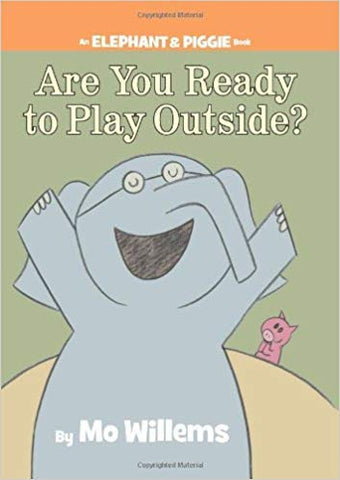 Are You Ready to Play Outside?-An Elephant and Piggie Book