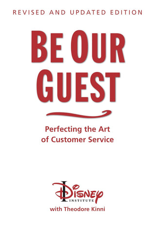 Be Our Guest-Revised and Updated Edition: Perfecting the Art of Customer Service (Revised, Updated)