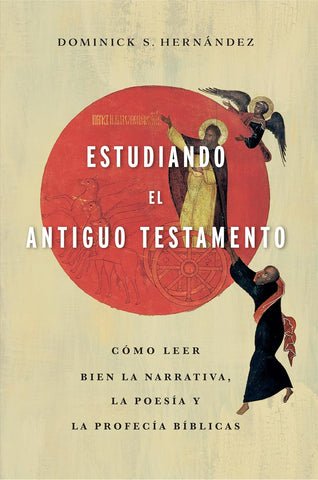 Estudiando El Antiguo Testamento Como Leer Bien La Narrativa, La Poesia Y Las Profecias Biblicas