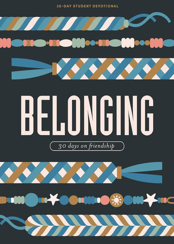 Belonging - Teen Devotional 30 Days on Friendship Volume 8