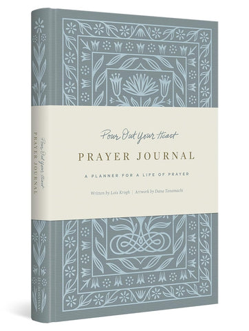Pour Out Your Heart Prayer Journal A Planner for a Life of Prayer (Cloth Over Board)