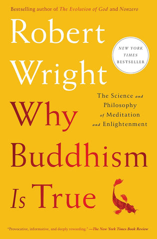 Why Buddhism Is True: The Science and Philosophy of Meditation and Enlightenment