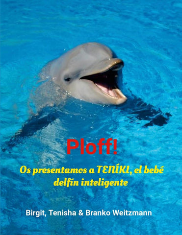 Ploff! Os presentamos a TENIKI, el bebe delfin inteligente