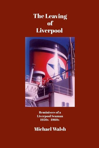 Leaving of Liverpool Reminisces of a Liverpool Seaman 1950s 1960s