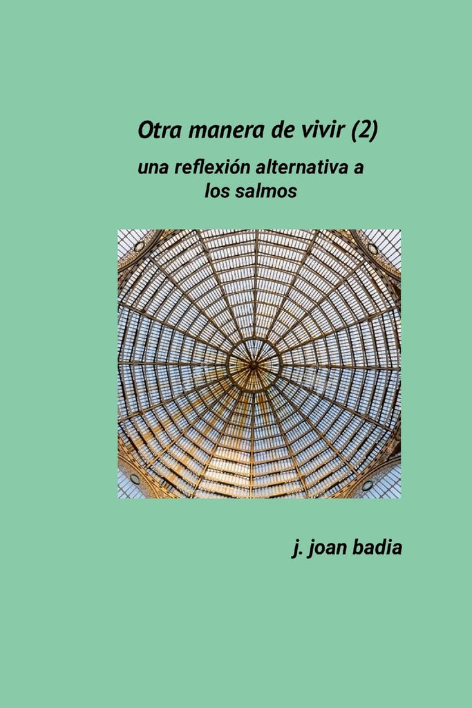 Otra manera de vivir (2) Una reflexion alternativa a los salmos