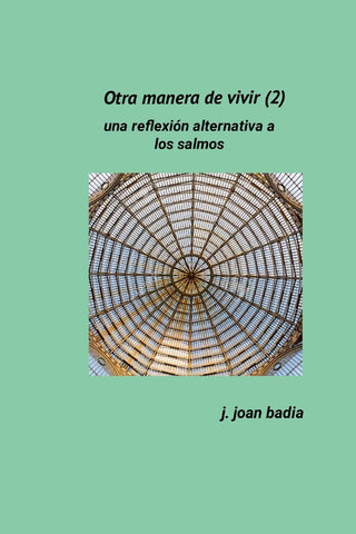 Otra manera de vivir (2) Una reflexion alternativa a los salmos