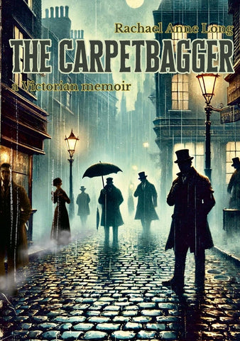 Carpetbagger A Victorian memoir