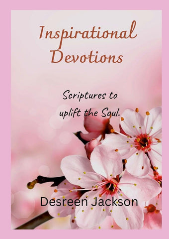 Inspirational Devotions Scriptures to uplift the Soul.
