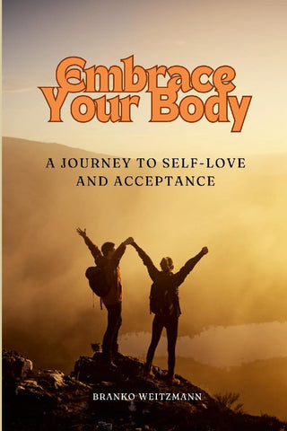 Embrace Your Body A Journey to Self-Love and Acceptance