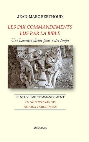 LES DIX COMMANDEMENTS LUS PAR LA BIBLE - 9e Cdt Tu ne porteras pas de faux temoignage