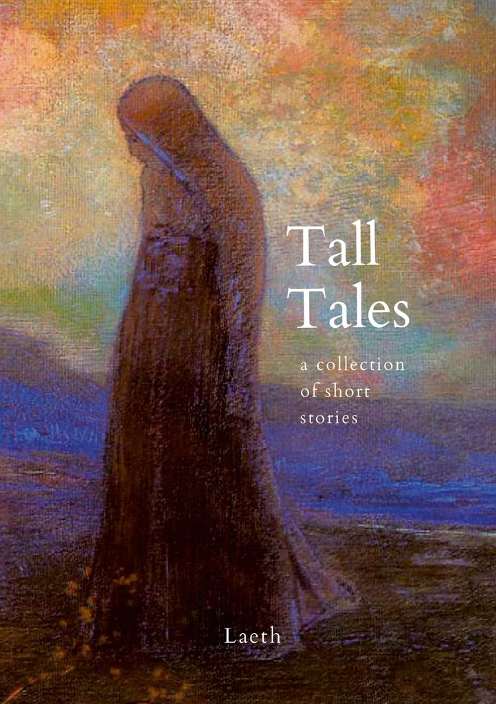 Tall Tales a collection of short stories by Laeth