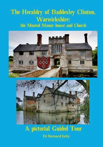 Heraldry of Baddesley Clinton, Warwickshire the Moated Manor-house and Church A pictorial Guided Tour