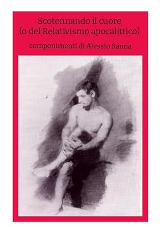 Scotennando il cuore (o del Relativismo apocalittico)