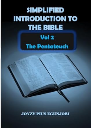 SIMPLIFIED INTRODUCTION TO THE BIBLE Vol 2 The Pentateuch