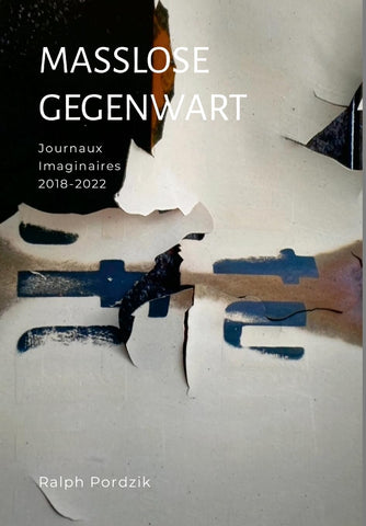 Masslose Gegenwart Journaux Imaginaires 2018-2022