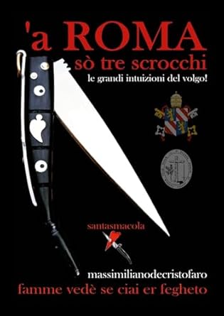 a' ROMA so tre scrocchi le grandi inruizioni del volgo!