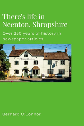 There's Life in Neenton, Shropshire Over 250 years of history in newspaper articles
