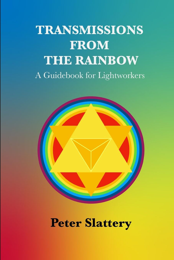 Transmissions from the Rainbow A Guidebook for Lightworkers