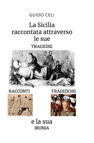 Sicilia raccontata attraverso le sue tragedie, racconti, tradizioni e la sua ironia