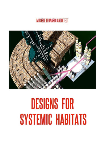 Designs for Systemic Habitats Systemic Habitats and Designs by Michele Leonardi Architect