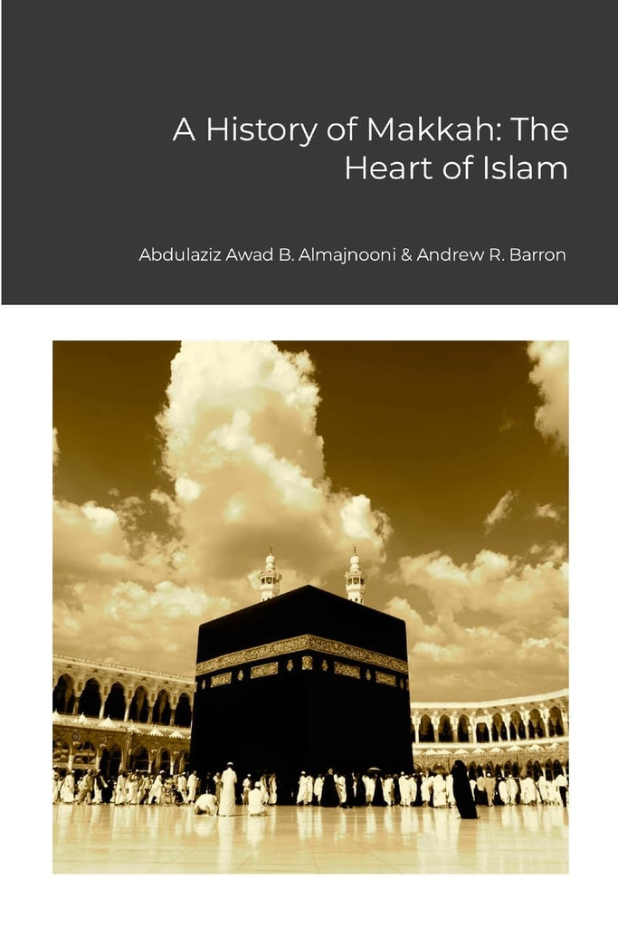History of Makkah The Heart of Islam