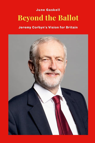 Beyond the Ballot Jeremy Corbyn's Vision for Britain