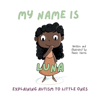 My Name is Luna Explaining Autism to Little Ones
