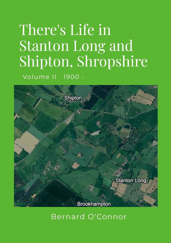 There's Life in Stanton Long and Shipton, Shropshire Volume II 1900 -