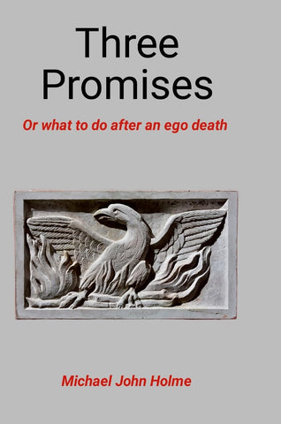 Three Promises Or what to do after an ego death
