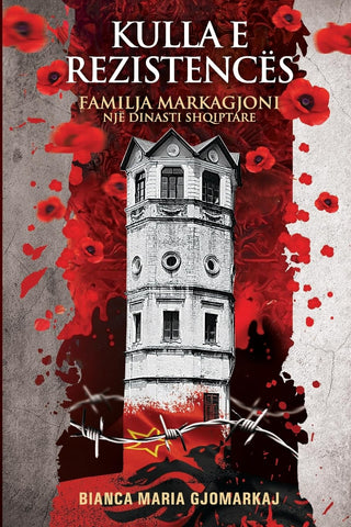 Kulla E Rezistences Familja Markagjoni - Nje Dinasti Shqiptare