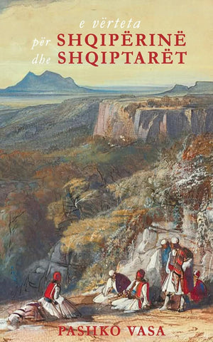 E verteta per Shqiperine dhe shqiptaret Nje studim kritik historik