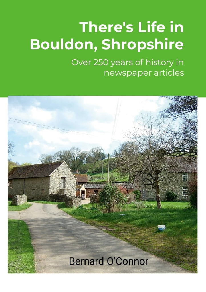 There's Life in Bouldon, Peaton and Heath, Shropshire Over 250 years of history using newspaper articles