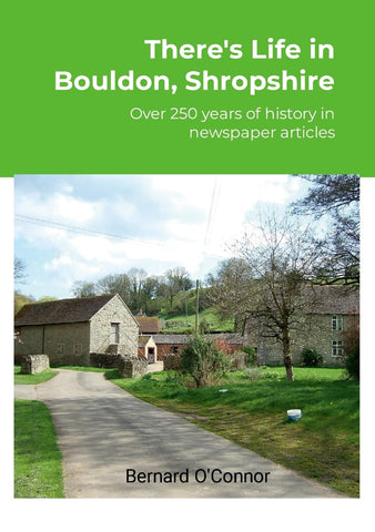 There's Life in Bouldon, Peaton and Heath, Shropshire Over 250 years of history using newspaper articles