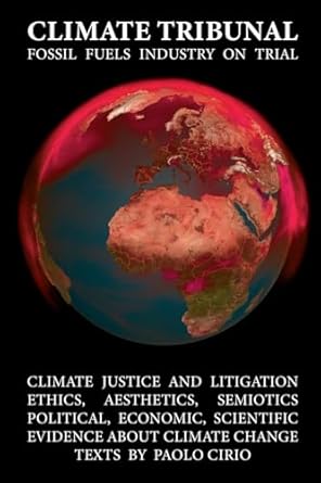 Climate Tribunal The Fossil Fuels Industry on Trial