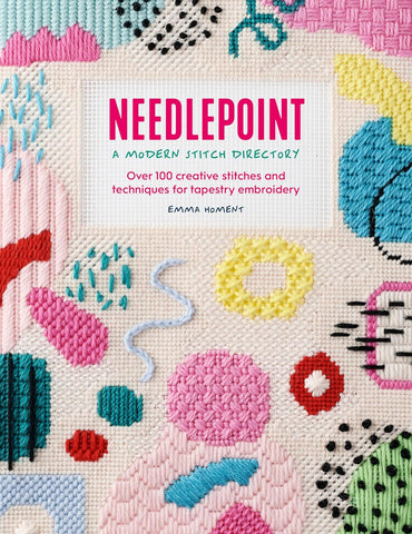 Needlepoint: A Modern Stitch Directory: Over 100 Creative Stitches and Techniques for Tapestry Embroidery
