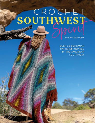 Crochet Southwest Spirit Over 20 Bohemian Crochet Patterns Inspired by the American Southwest