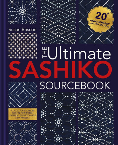 Ultimate Sashiko Sourcebook 20th Anniversary Limited Edition: Collector's Edition with 12 New Stitch Patterns Plus Exclusive New Project