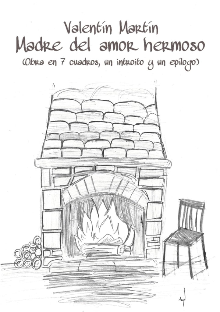Madre del amor hermoso Obra en 7 cuadros, un introito y un epilogo