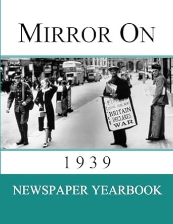 Mirror On 1939 Newspaper Yearbook containing 128 front pages from 1939