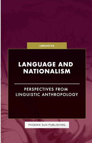 Language and Nationalism - Perspectives from Linguistic Anthropology