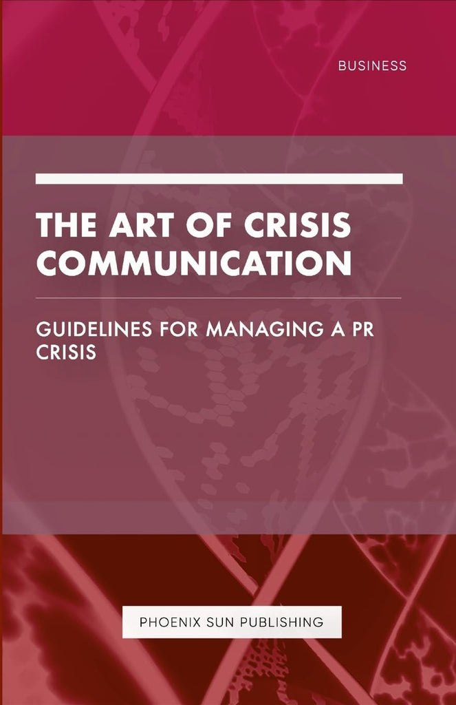 Art of Crisis Communication - Guidelines for Managing a PR Crisis