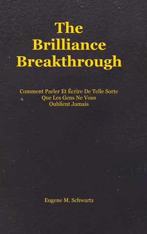 The Brilliance Breakthrough Comment Parler Et Ecrire De Telle Sorte Que Les Gens Ne Vous Oublient Jamais