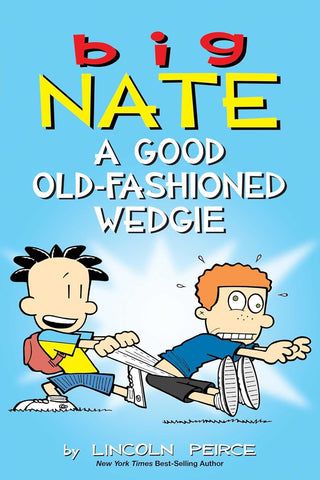 Big Nate: A Good Old-Fashioned Wedgie: Volume 17
