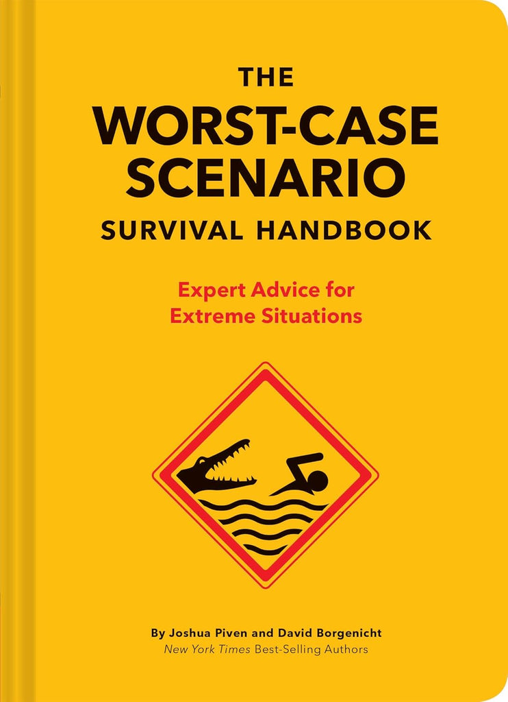New Worst-Case Scenario Survival Handbook: Expert Advice for Extreme Situations