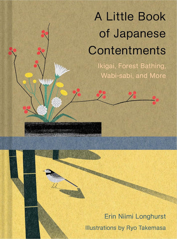 Little Book of Japanese Contentments: Ikigai, Forest Bathing, Wabi-Sabi, and More (Japanese Books, Mindfulness Books, Books about Culture, Spiritual B